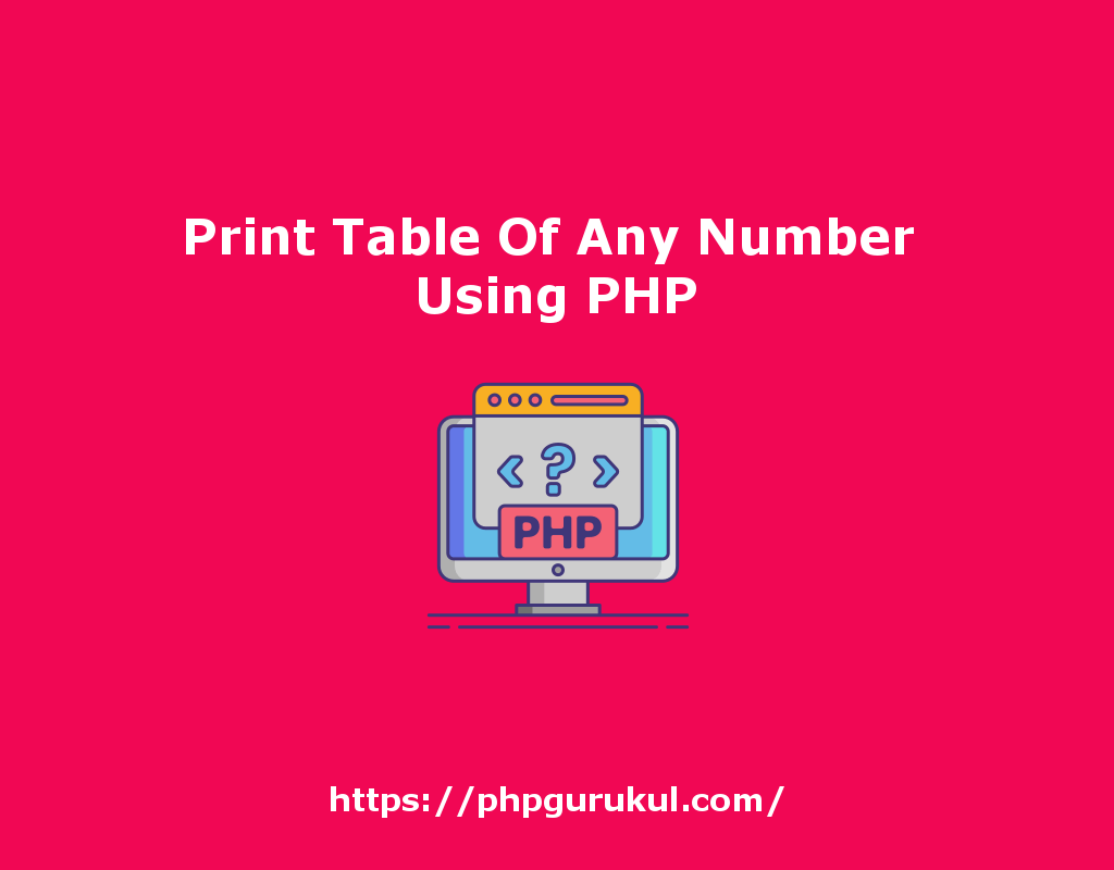 Miljøvenlig Mekaniker Ring tilbage Print Table Of Any Number Using PHP | PHP logic for printing a table