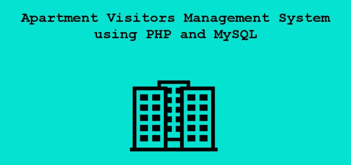 Apartment Visitors Management System using PHP and MySQL