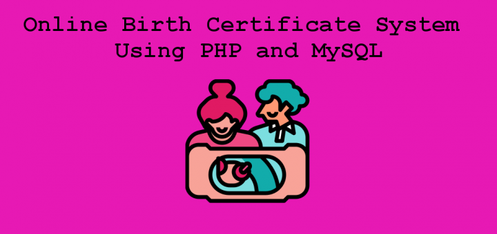 Online Birth Certificate System Using PHP and MySQL