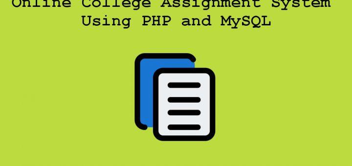 Online College Assignment System Using PHP and MySQL project