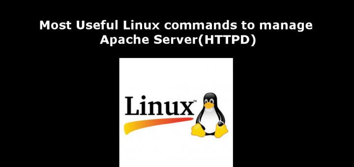 Most Useful Linux commands to manage Apache Server(HTTPD)