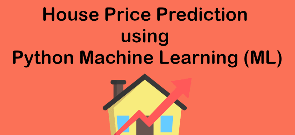 House Price Prediction using Python Machine Learning (ML)