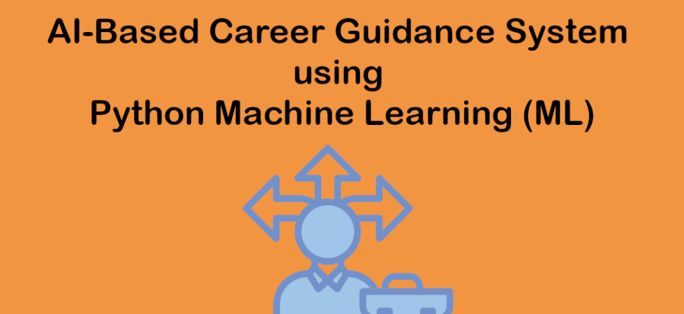 AI-Based Career Guidance System using Python Machine Learning (ML)