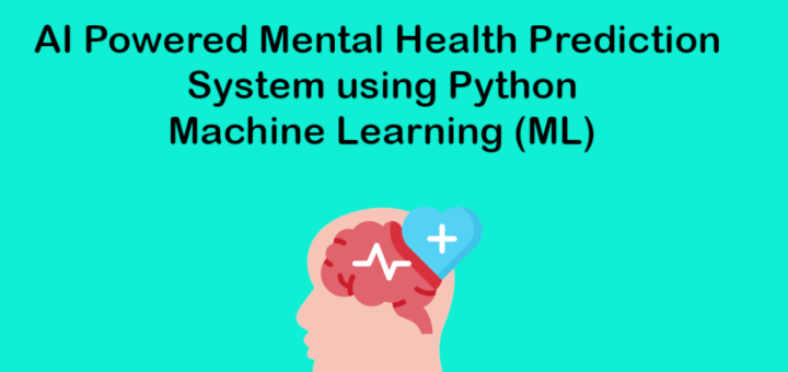 AI Powered Mental Health Prediction System using Python Machine Learning (ML)
