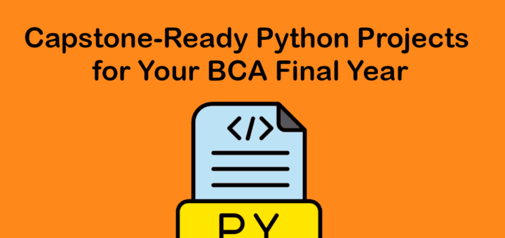 Capstone-Ready Python Projects for Your BCA Final Year
